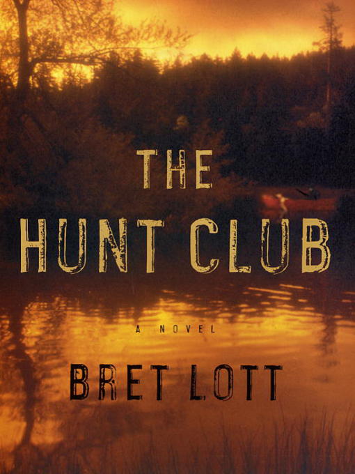 Title details for The Hunt Club by Bret Lott - Available
